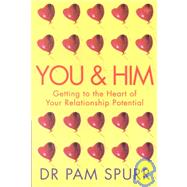 You and Him: Getting to the Heart of Your Relationship Potential