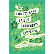 The Liberty Hyde Bailey Gardener's Companion