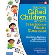 Teaching Gifted Children in Today's Preschool and Primary Classrooms