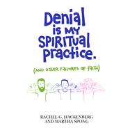 Denial Is My Spiritual Practice