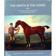 The Heath and the Horse A History of Newmarket Heath