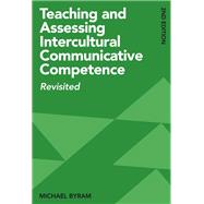 Teaching and Assessing Intercultural Communicative Competence Revisited