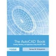 The AutoCAD Book Drawing, Modeling, and Applications Using AutoCAD 2005