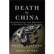 Death by China Confronting the Dragon - A Global Call to Action