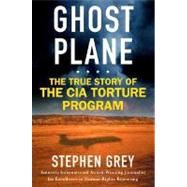 Ghost Plane : The True Story of the CIA Torture Program