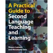 A Practical Guide to Second Language Teaching and Learning