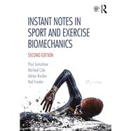 Instant Notes in Sport and Exercise Biomechanics: Second edition