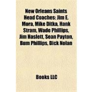 New Orleans Saints Head Coaches : Jim E. Mora, Mike Ditka, Hank Stram, Wade Phillips, Jim Haslett, Sean Payton, Bum Phillips, Dick Nolan