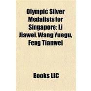 Olympic Silver Medalists for Singapore : Li Jiawei, Wang Yue..., 9781155920238