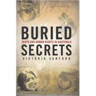 Buried Secrets : Truth and Human Rights in Guatemala