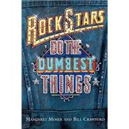 Rock Stars Do the Dumbest Things