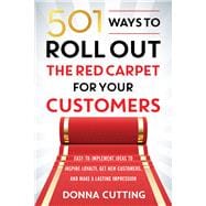501 Ways to Roll Out the Red Carpet for Your Customers