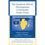 The Southern African Development Community Treaty-Nexus National Constitutions, Citizens' Sovereignty, Communication, and Awareness