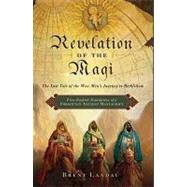 Revelation of the Magi : The Lost Tale of the Wise Men's Journey to Bethlehem