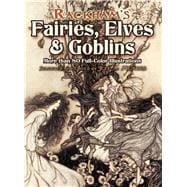 Rackham's Fairies, Elves and Goblins More than 80 Full-Color Illustrations