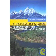 A Naturalist's Guide to Grand Teton And Yellowstone National Parks