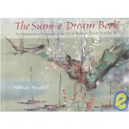 The Sumi-e Dream Book; An Impressionist Approach to the Art of Japanese Brush Painting