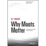 Why Moats Matter The Morningstar Approach to Stock Investing