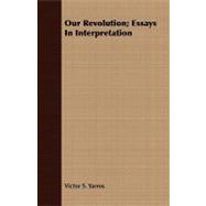 Our Revolution: Essays in Interpretation