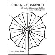 Shining Humanity: Life Stories of Women in Bosnia and Herzegovina,9781443860239