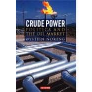 Crude Power Politics and the Oil Market
