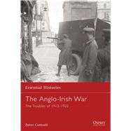 The Anglo-Irish War The Troubles of 1913–1922