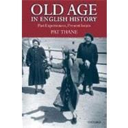 Old Age in English History Past Experiences, Present Issues