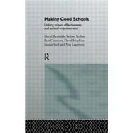 Making Good Schools: Linking School Effectiveness and Improvement