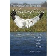 The Man Who Saved the Whooping Crane