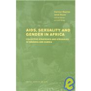 AIDS Sexuality and Gender in Africa: Collective Strategies and Struggles in Tanzania and Zambia