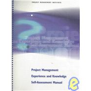 Project Management Experience and Knowledge Self-Assessment Manual