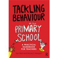 Tackling Behaviour in your Primary School : A Practical Handbook for Teachers