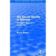 The Sacred Identity of Ephesos (Routledge Revivals): Foundation Myths of a Roman City