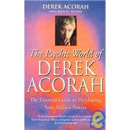 Psychic World of Derek Acorah : The Essential Guide to Developing Your Hidden Powers
