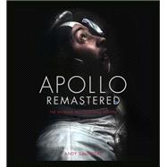 Apollo Remastered The Ultimate Photographic Record