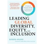 Leading Global Diversity, Equity, and Inclusion A Guide for Systemic Change in Multinational Organizations