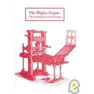 The Mighty Engine: The Printing Press and Its Impact