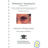 Refraction 1 Introduction: For Workers in Ophthalmology, Optometry, Optics, Opticianry, Allied Health, and Other Eye and Vision Care Industries and Practices