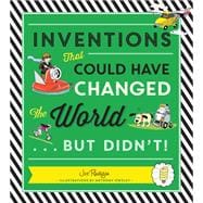 Inventions That Could Have Changed the World...but Didn't!