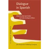 Dialogue in Spanish: Studies in Functions and Contexts
