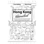 Hong Kong Unveiled A Journey of Discovery Through the Hidden World of Chinese Customs and Culture