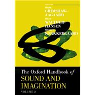 The Oxford Handbook of Sound and Imagination, Volume 2