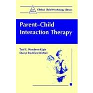 Parent-Child Interaction Therapy: A Step-By-Step Guide for Clinicians