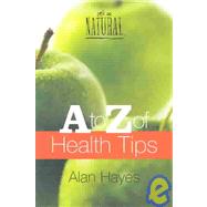 It's So Natural : A-Z of Health Tips
