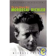The Last Honest Man Mordecai Richler: An Oral Biography