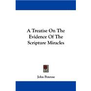 A Treatise on the Evidence of the Scripture Miracles