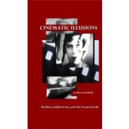 Cinematic Illusions: Realism, Subjectivity, and the Avant-Garde