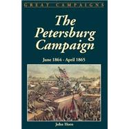 The Petersburg Campaign June 1864-april 1865