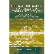 Software Estimation Best Practices, Tools, & Techniques A Complete Guide for Software Project Estimators