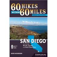 60 Hikes Within 60 Miles: San Diego Including North, South and East Counties